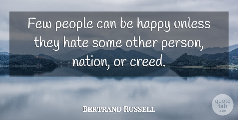 Bertrand Russell Quote About Happiness, Depressing, Hate: Few People Can Be Happy...