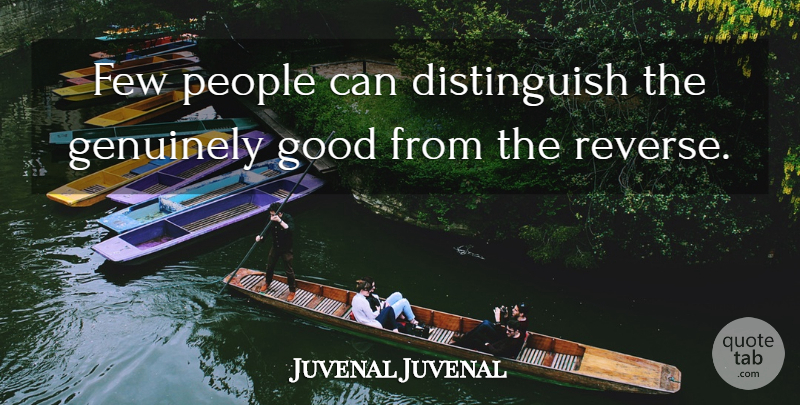 Juvenal Quote About People, Reverse: Few People Can Distinguish The...