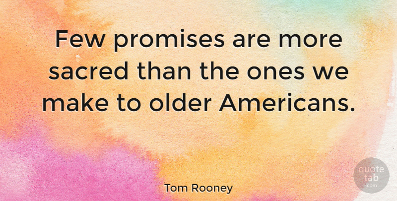 Tom Rooney Quote About Promise, Sacred: Few Promises Are More Sacred...