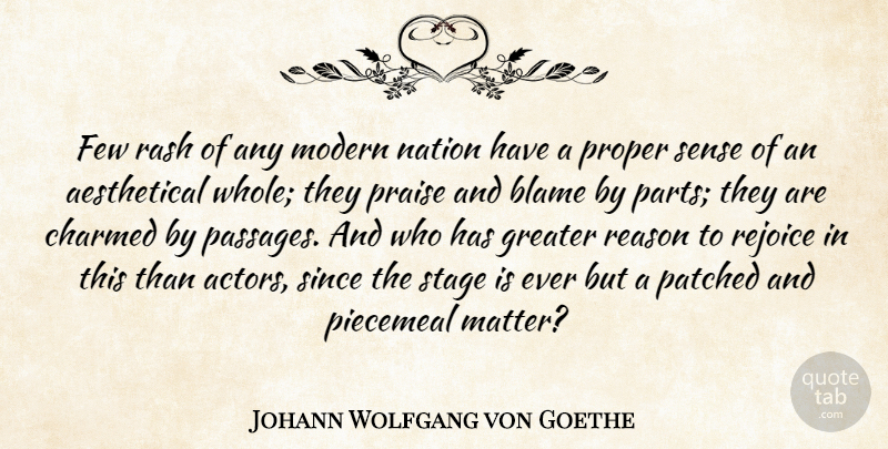 Johann Wolfgang von Goethe Quote About Acting, Actors, Matter: Few Rash Of Any Modern...