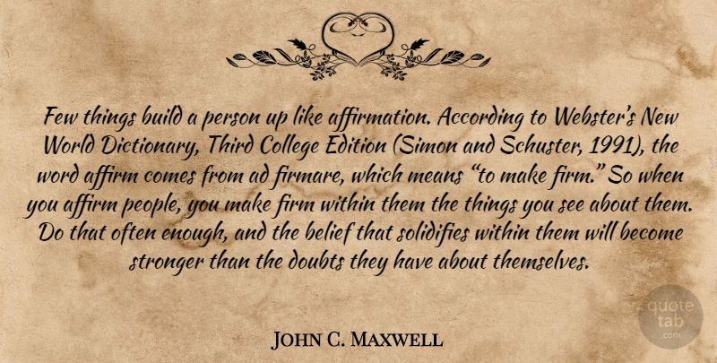 John C. Maxwell Quote About Mean, College, People: Few Things Build A Person...