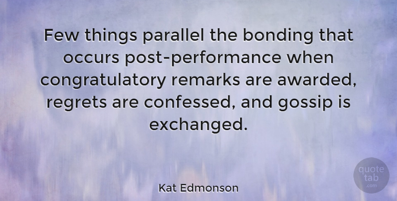 Kat Edmonson Quote About Few, Occurs, Parallel, Remarks: Few Things Parallel The Bonding...