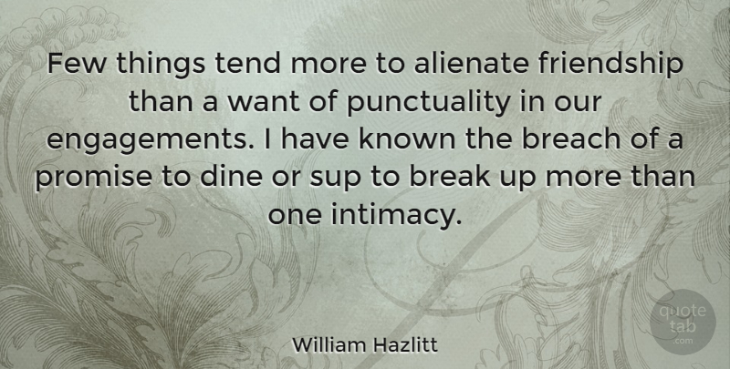 William Hazlitt Quote About Friendship, Breakup, Promise: Few Things Tend More To...