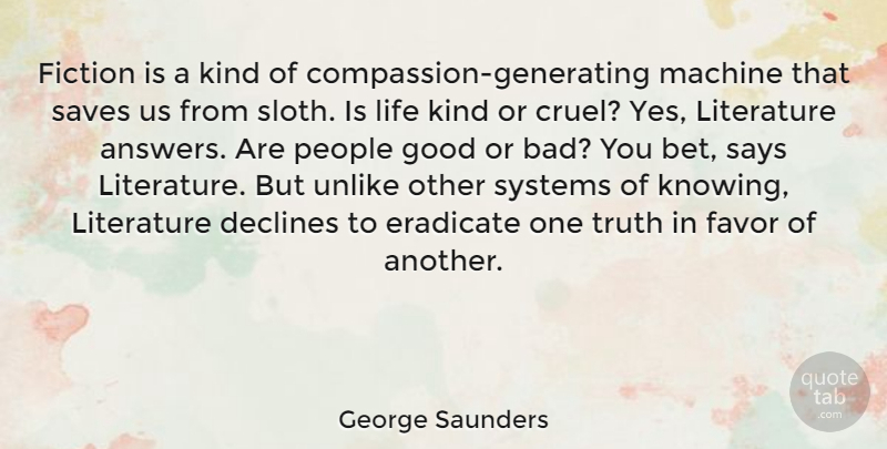 George Saunders Quote About Compassion, Knowing, People: Fiction Is A Kind Of...