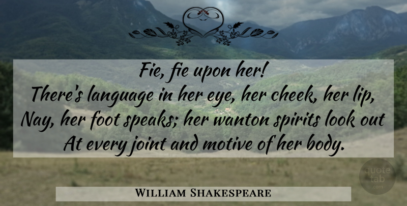 William Shakespeare Quote About Love, Eye, Feet: Fie Fie Upon Her Theres...