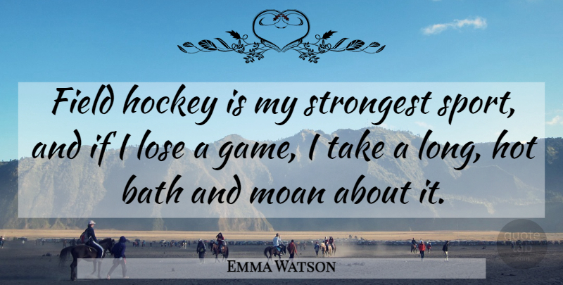 Emma Watson Quote About Sports, Hockey, Games: Field Hockey Is My Strongest...