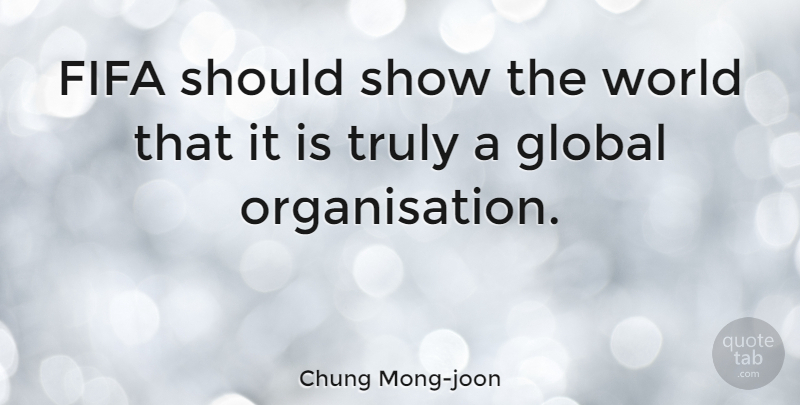 Chung Mong-joon Quote About undefined: Fifa Should Show The World...