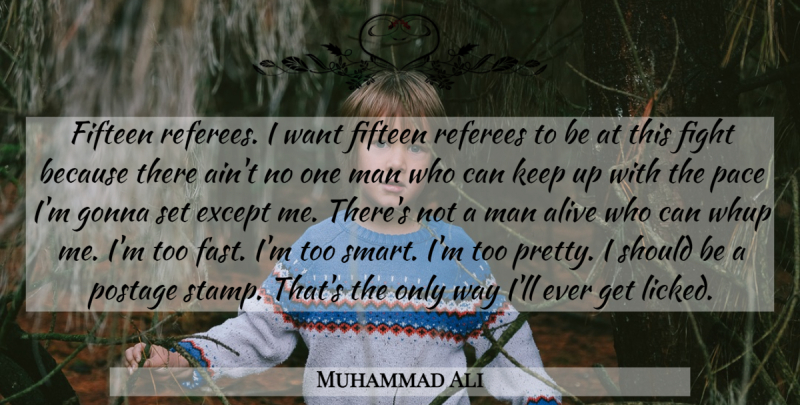 Muhammad Ali Quote About Funny, Smart, Fighting: Fifteen Referees I Want Fifteen...
