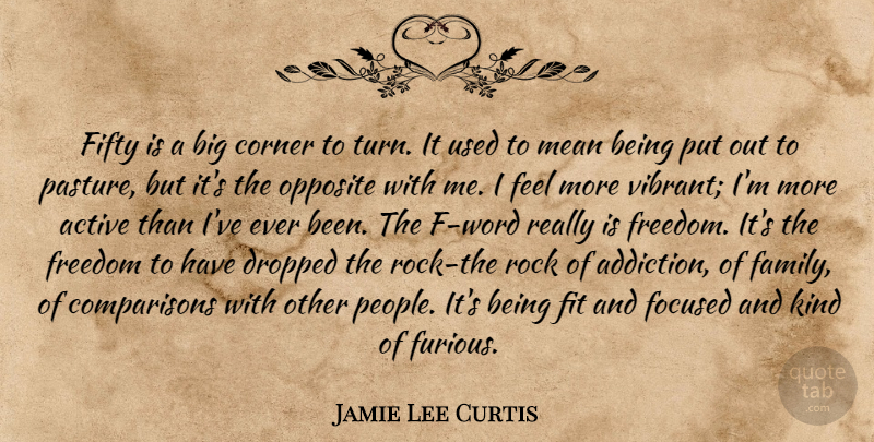 Jamie Lee Curtis Quote About Mean, Rocks, Opposites: Fifty Is A Big Corner...