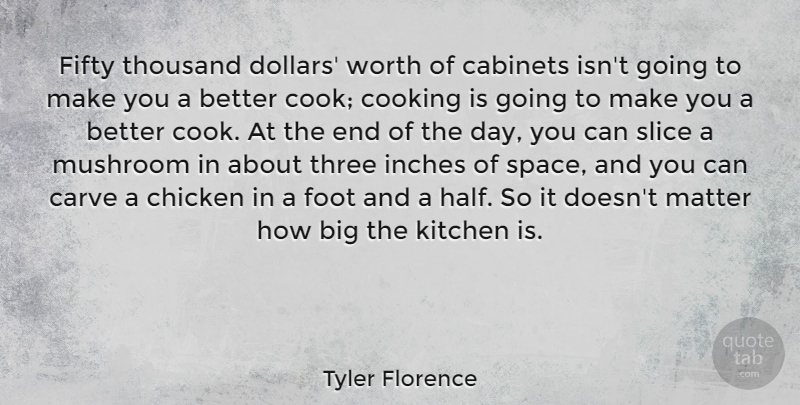 Tyler Florence Quote About Mushrooms, Feet, Space: Fifty Thousand Dollars Worth Of...