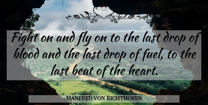 Manfred von Richthofen Quote About Military, Heart, Fighting: Fight On And Fly On...