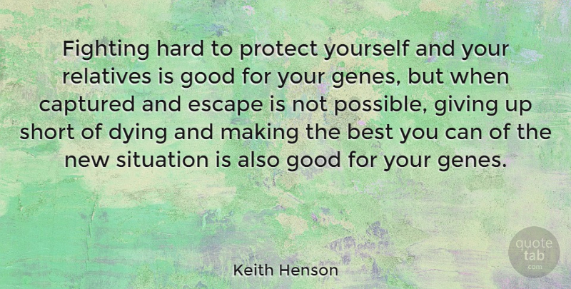 Keith Henson Quote About Family, Giving Up, Home: Fighting Hard To Protect Yourself...
