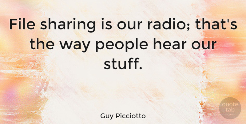 Guy Picciotto Quote About People, Radio, Stuff: File Sharing Is Our Radio...