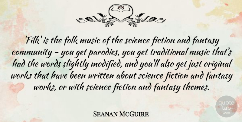 Seanan McGuire Quote About Fantasy, Fiction, Folk, Music, Original: Filk Is The Folk Music...