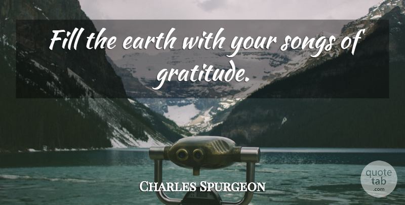 Charles Spurgeon Quote About Earth, Fill, Songs: Fill The Earth With Your...
