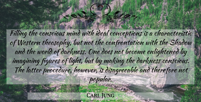 Carl Jung Quote About Light, Darkness, Mind: Filling The Conscious Mind With...