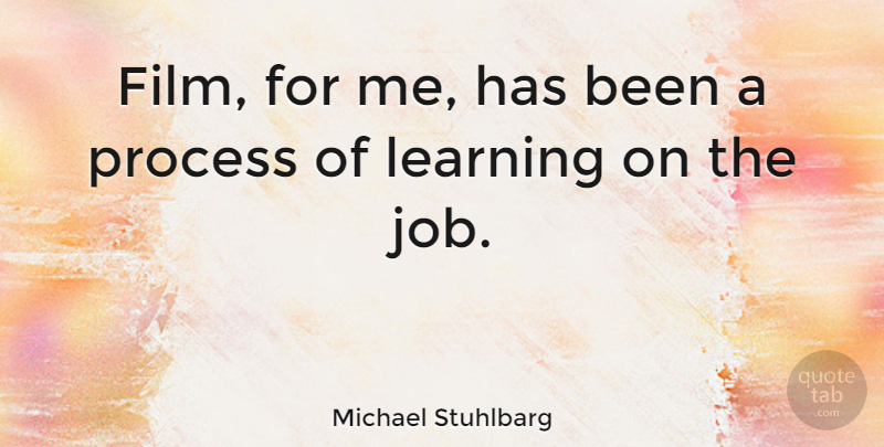 Michael Stuhlbarg Quote About Jobs, Film, Process: Film For Me Has Been...