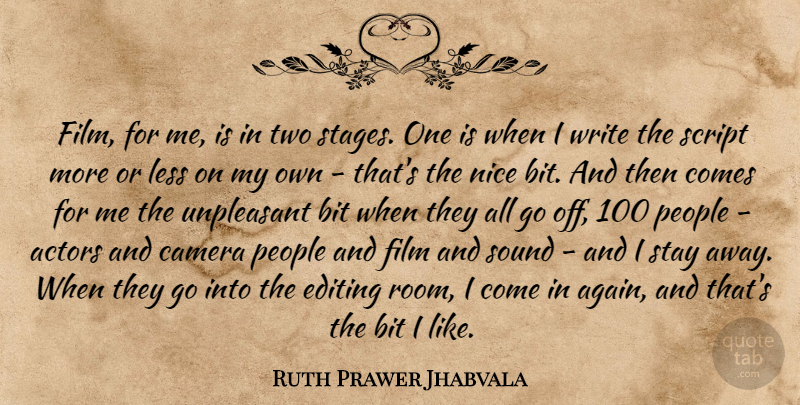 Ruth Prawer Jhabvala Quote About Bit, Less, People, Script, Sound: Film For Me Is In...