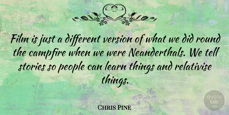 Chris Pine Quote About People, Round, Stories: Film Is Just A Different...