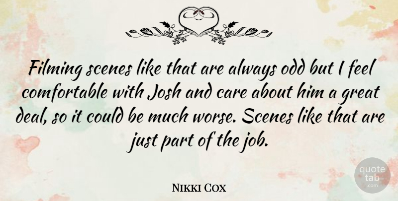 Nikki Cox Quote About Filming, Great, Josh, Scenes: Filming Scenes Like That Are...