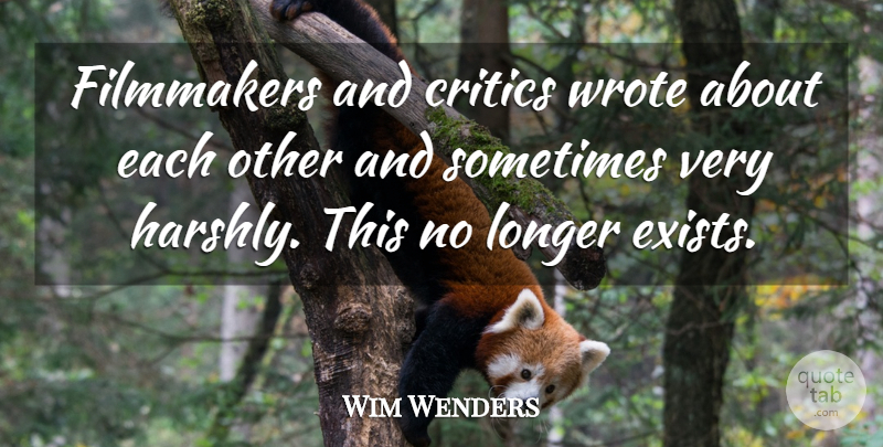 Wim Wenders Quote About Sometimes, Critics, Filmmaker: Filmmakers And Critics Wrote About...