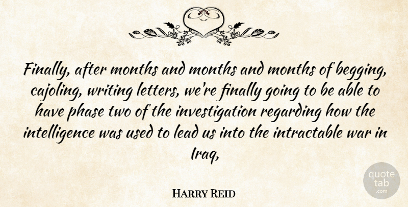 Harry Reid Quote About Finally, Intelligence, Lead, Months, Phase: Finally After Months And Months...