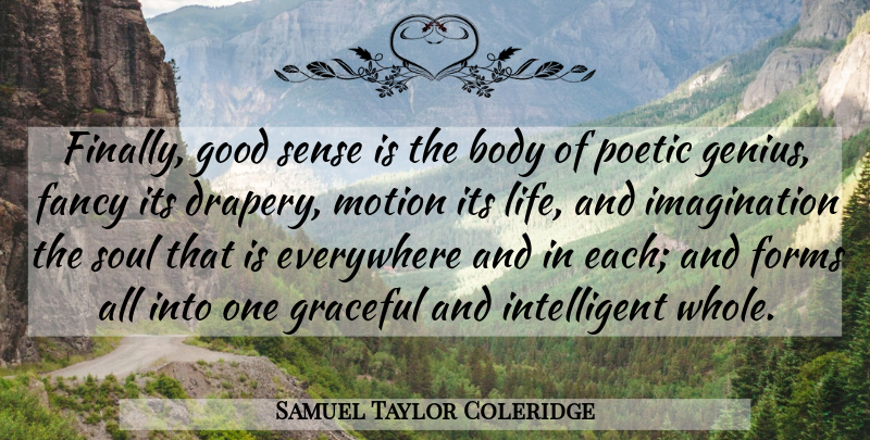 Samuel Taylor Coleridge Quote About Intelligent, Imagination, Soul: Finally Good Sense Is The...