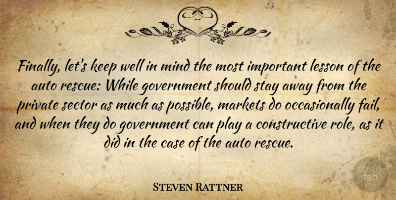 Steven Rattner Quote About Government, Play, Mind: Finally Lets Keep Well In...