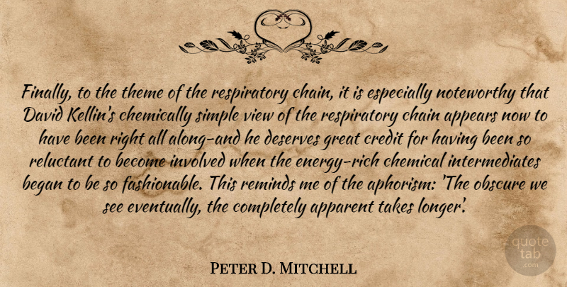 Peter D. Mitchell Quote About Simple, Views, Credit: Finally To The Theme Of...