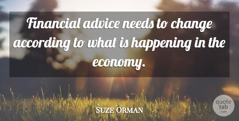 Suze Orman Quote About According, Change, Happening, Needs: Financial Advice Needs To Change...