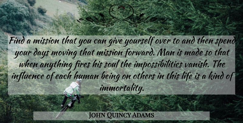 John Quincy Adams Quote About Moving, Men, Fire: Find A Mission That You...
