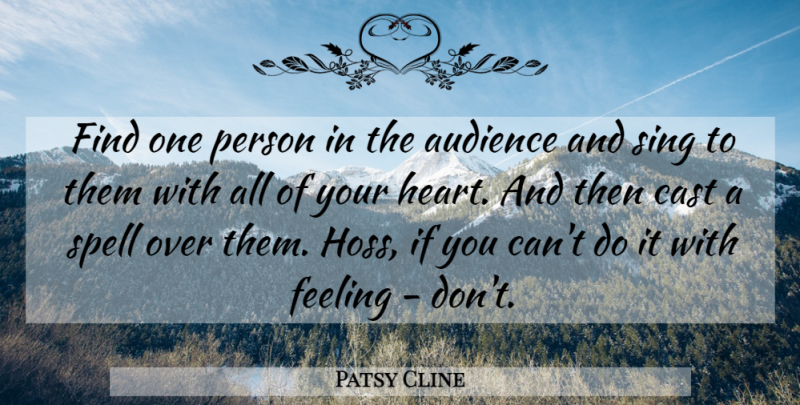 Patsy Cline Quote About Heart, Feelings, Casts: Find One Person In The...