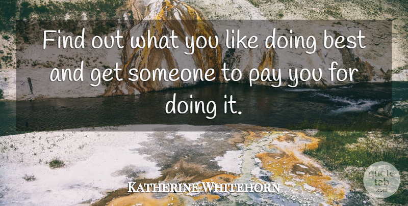 Katherine Whitehorn Quote About American Coach, Best, Pay: Find Out What You Like...