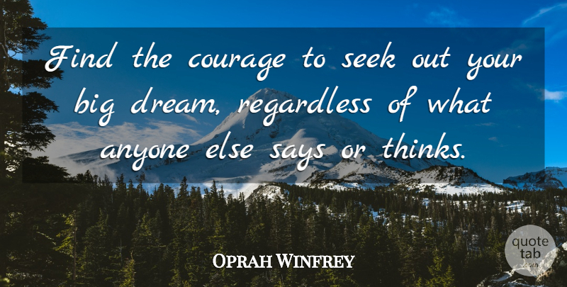 Oprah Winfrey Quote About Dream, Thinking, Bigs: Find The Courage To Seek...