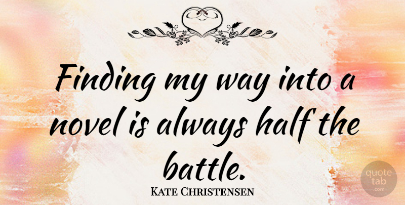 Kate Christensen Quote About Finding: Finding My Way Into A...