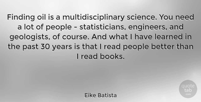 Eike Batista Quote About Book, Past, Years: Finding Oil Is A Multidisciplinary...