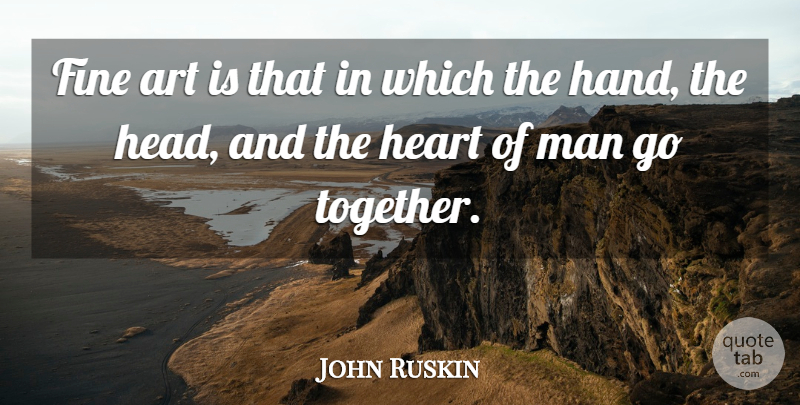 John Ruskin Quote About Art, Men, Hands: Fine Art Is That In...
