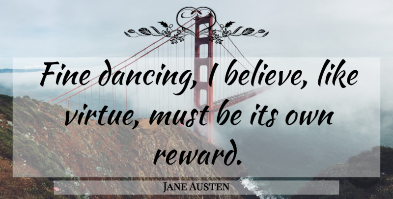 Jane Austen Quote About Dance, Believe, Dancing: Fine Dancing I Believe Like...