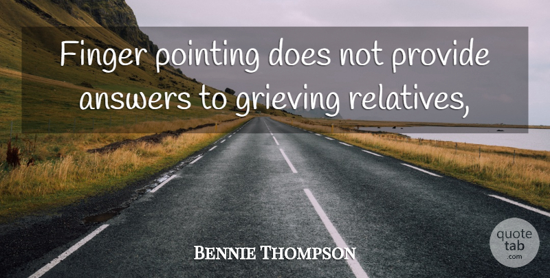 Bennie Thompson Quote About Grieving, Answers, Doe: Finger Pointing Does Not Provide...