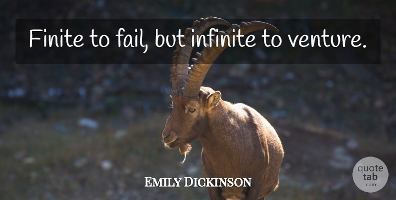 Emily Dickinson Quote About Inspirational, Motivational, Failure: Finite To Fail But Infinite...