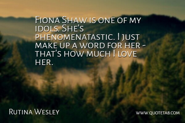 Rutina Wesley Quote About Love: Fiona Shaw Is One Of...