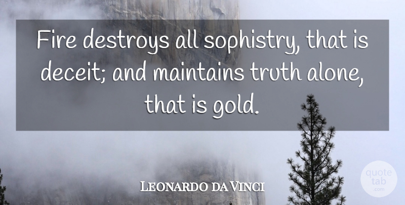 Leonardo da Vinci Quote About Fire, Gold, Sophistry: Fire Destroys All Sophistry That...