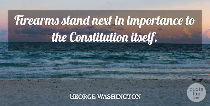 George Washington Quote About Gun, Fake, Second Amendment: Firearms Stand Next In Importance...