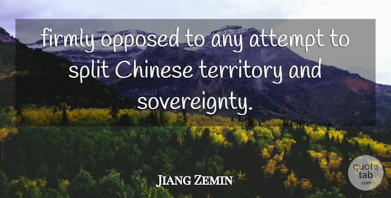 Jiang Zemin Quote About Attempt, Chinese, Firmly, Opposed, Split: Firmly Opposed To Any Attempt...