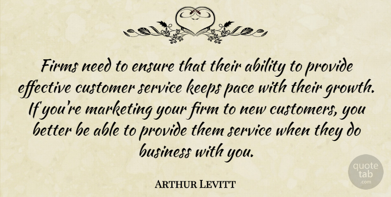 Arthur Levitt Quote About Educational, Growth, Marketing: Firms Need To Ensure That...