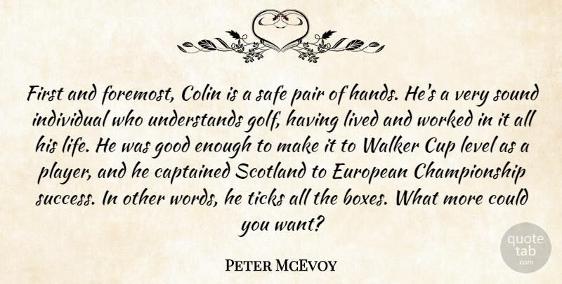 Peter McEvoy Quote About Colin, Cup, European, Good, Individual: First And Foremost Colin Is...