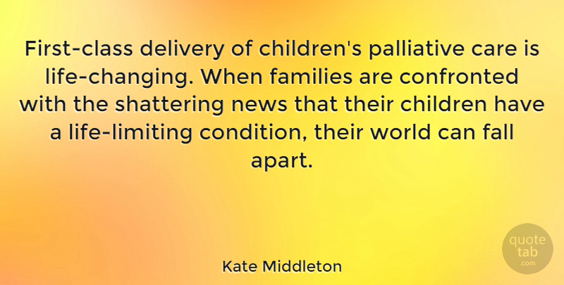 Kate Middleton Quote About Children, Confronted, Delivery, Families: First Class Delivery Of Childrens...