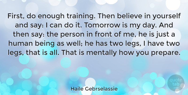 Haile Gebrselassie Quote About Believe, Two, Training: First Do Enough Training Then...
