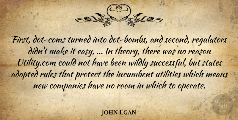 John Egan Quote About Adopted, Companies, Incumbent, Means, Protect: First Dot Coms Turned Into...