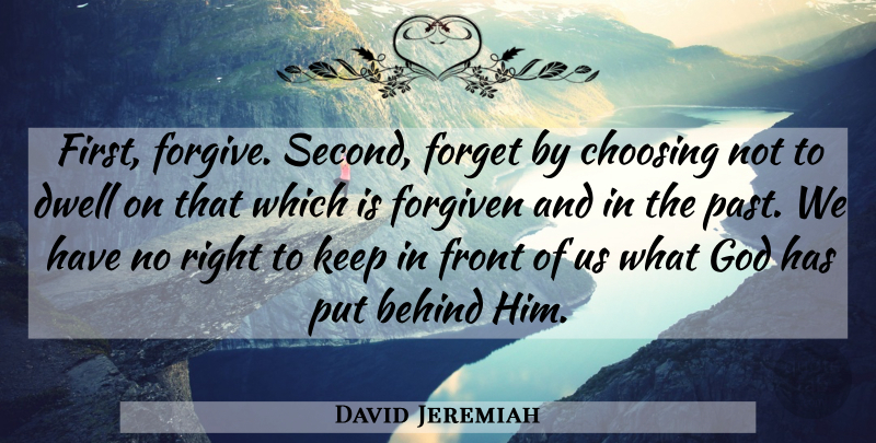 David Jeremiah Quote About Regret, Past, Forgiving: First Forgive Second Forget By...